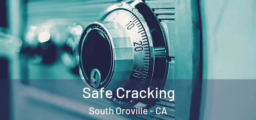  Safe Cracking South Oroville - CA
